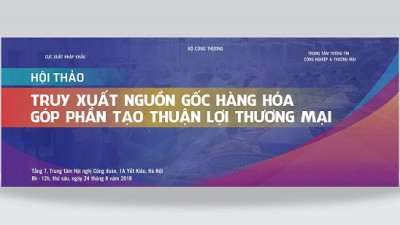  Mời tham dự hội thảo: Truy xuất nguồn gốc hàng hóa góp phần tạo thuận lợi thương mại 