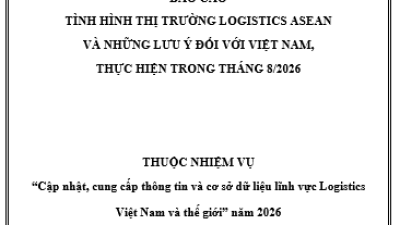 Báo cáo tình hình thị trường logistic ASEAN và những lưu ý đối với Việt Nam thực hiện trong tháng 8/2026