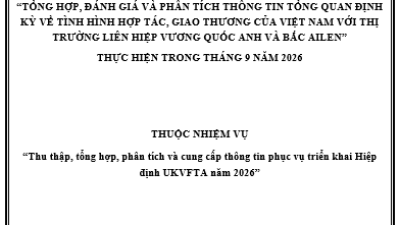 Tổng hợp, đánh giá và phân tích thông tin tổng quan định kỳ về tình hình hợp tác, giao thương của Việt Nam với thị trường liên hiệp Vương quốc Anh và Bắc Ailen thực hiện trong tháng 9 năm 2026 (miễn phí)