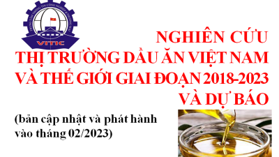 Nghiên cứu thị trường dầu ăn Việt Nam và thế giới giai đoạn 2018-2023 và dự báo (bản cập nhật và phát hành vào tháng 02/2023)