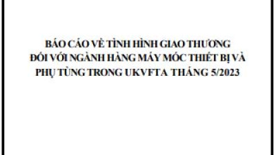 Tình hình giao thương ngành máy móc thiết bị và phụ tùng trong UKVFTA tháng 5/2023 (miễn phí)