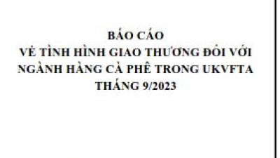 Tình hình giao thương ngành Cà phê trong UKVFTA tháng 9/2023 (miễn phí)