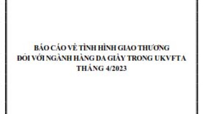 Tình hình giao thương ngành Da giầy trong UKVFTA tháng 4/2023 (miễn phí)