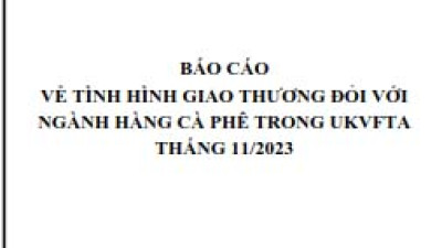 Tình hình giao thương ngành Cà phê trong UKVFTA tháng 11/2023 (miễn phí)