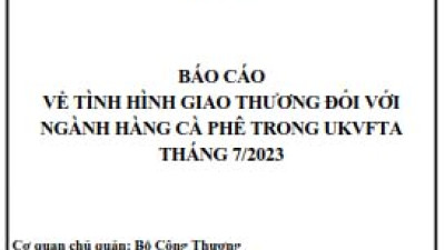 Tình hình giao thương ngành cà phê trong UKVFTA tháng 7/2023 (miễn phí)