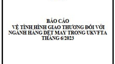 Tình hình giao thương ngành dệt may trong UKVFTA tháng 6/2023 (miễn phí)