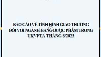 Tình hình giao thương ngành dược phẩm trong UKVFTA tháng 6/2023 (miễn phí)