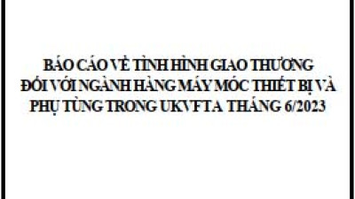 Tình hình giao thương ngành máy móc thiết bị và phụ tùng trong UKVFTA tháng 6/2023 (miễn phí)