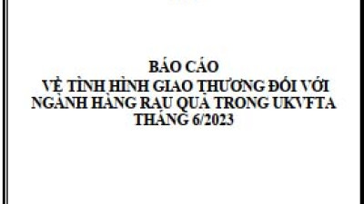 Tình hình giao thương ngành rau quả trong UKVFTA tháng 6/2023 (miễn phí)