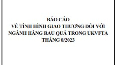 Tình hình giao thương ngành rau quả trong UKVFTA tháng 8/2023 (miễn phí)