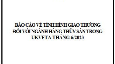 Tình hình giao thương ngành thủy sản trong UKVFTA tháng 6/2023 (miễn phí)