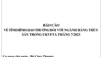 Tình hình giao thương ngành thủy sản trong UKVFTA tháng 7/2023 (miễn phí)