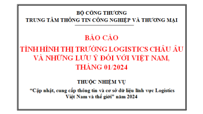 Báo cáo tình hình thị trường logistics Châu Âu và những lưu ý đối với Việt Nam, tháng 01/2024 (miễn phí)