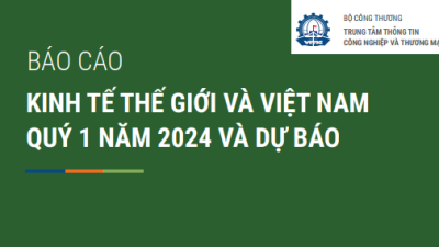 Báo cáo kinh tế thế giới và Việt Nam quý 1 năm 2024 và dự báo