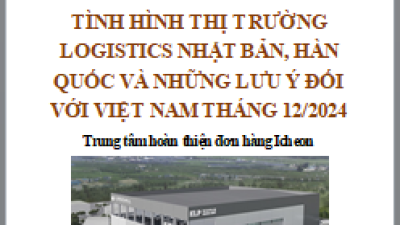 Báo cáo thị trường logistics Nhật Bản, Hàn Quốc và những lưu ý đối với Việt Nam, tháng 12/2024 (miễn phí)