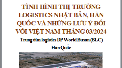 Báo cáo thị trường logistics Nhật Bản, Hàn Quốc và những lưu ý đối với Việt Nam tháng 03/2024 (miễn phí)