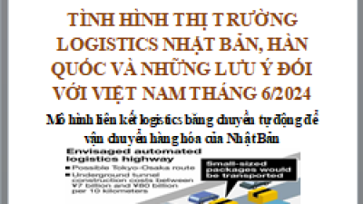 Báo cáo thị trường logistics Nhật Bản, Hàn Quốc và những lưu ý đối với Việt Nam tháng 6/2024 (miễn phí)