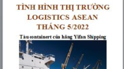 Báo cáo thị trường logistics ASEAN tháng 5/2022 (miễn phí)