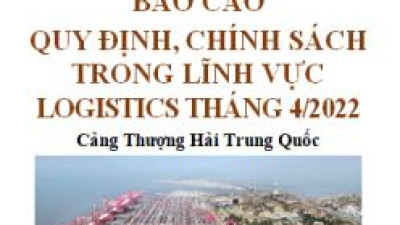 Phân tích về hoạt động logistics trong xuất khẩu một số mặt hàng tiêu biểu của Việt Nam số tháng 4/2022 (miễn phí)