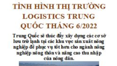 Báo cáo thị trường logistics Trung Quốc tháng 6/2022 (miễn phí)