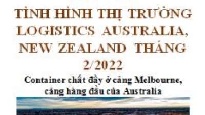 Báo cáo thị trường logistics Australia- New Zealand số tháng 2/2022 (miễn phí)