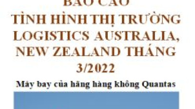 Báo cáo thị trường logistics Australia- New Zealand số tháng 3/2022 (miễn phí)